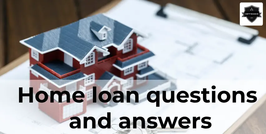 Home Loan Questions and Answers