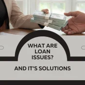 What are loan issues?  and it’s Solutions: A Guide for Borrowers